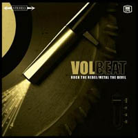 VOLBEAT – ROCK THE REBEL / METAL THE DEVIL (MASCOT 2007)